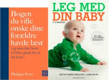 Leg med din baby - 0-12 måneder af Lone Spliid & Mette Vainer Wegloop og Bogen du ville ønske dine forældre havde læst af Philippa Perry (2)